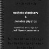 Machete Chemistry and Panades Physics